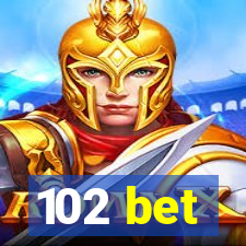 102 bet