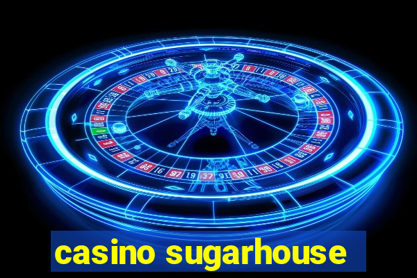 casino sugarhouse