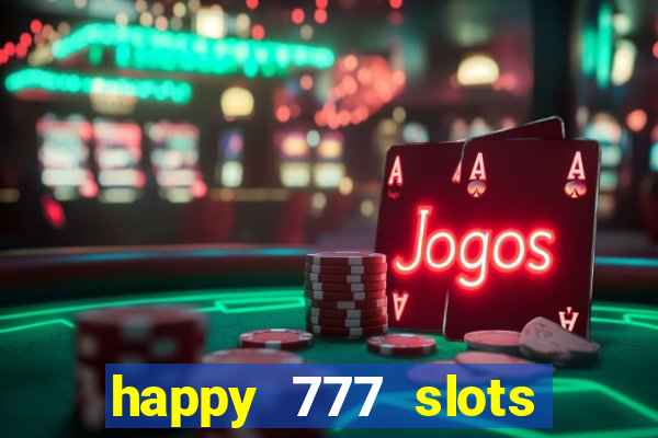 happy 777 slots paga mesmo