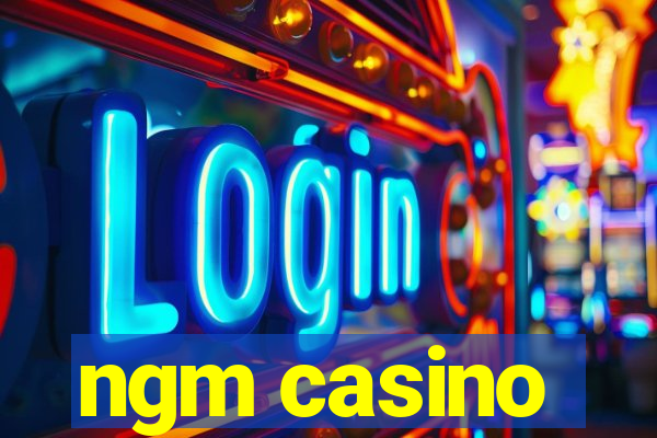 ngm casino