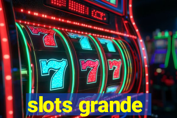 slots grande