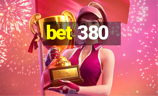 bet 380