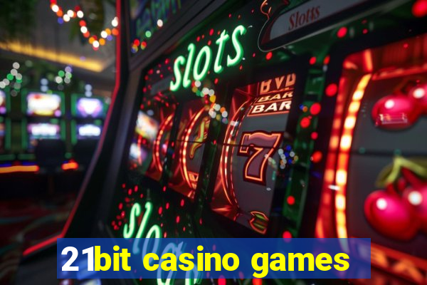 21bit casino games