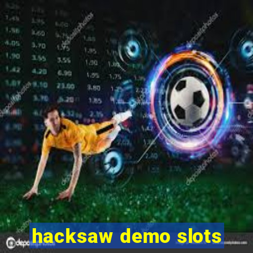 hacksaw demo slots