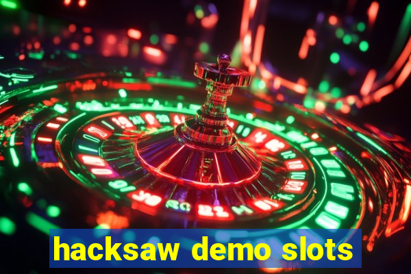 hacksaw demo slots