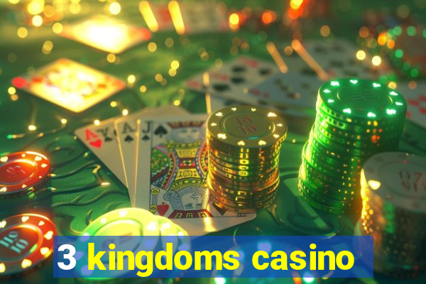 3 kingdoms casino