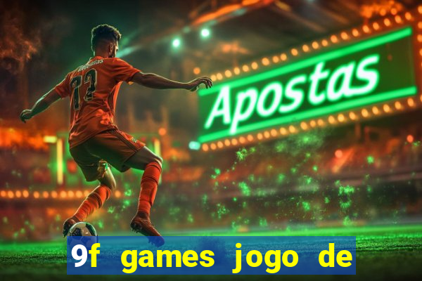 9f games jogo de ganhar dinheiro