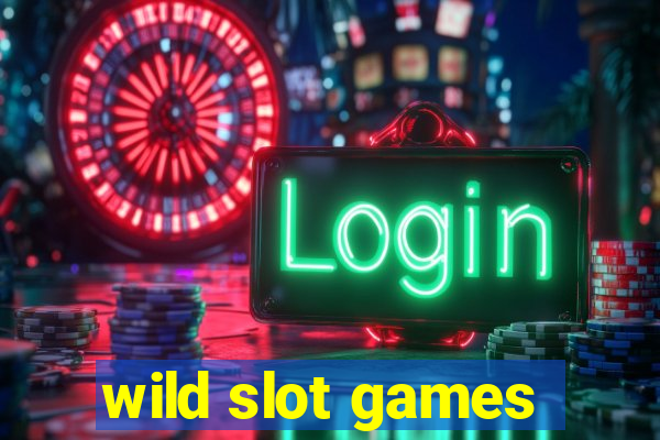 wild slot games