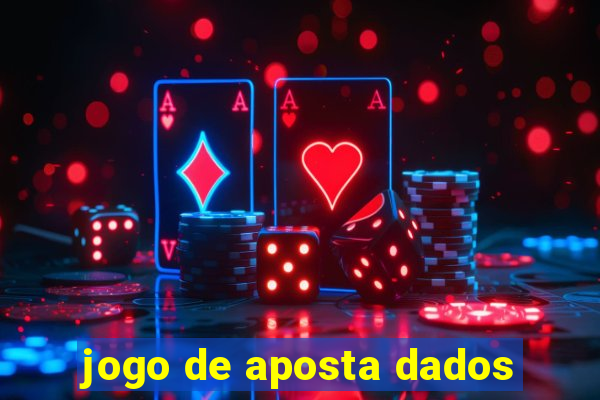 jogo de aposta dados