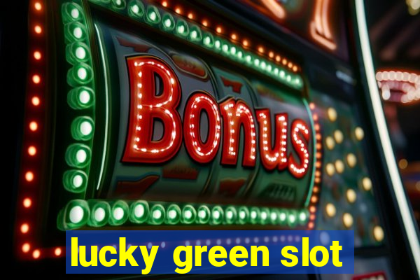 lucky green slot