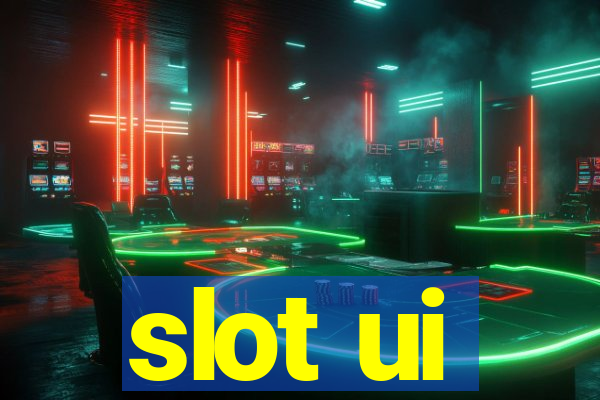 slot ui