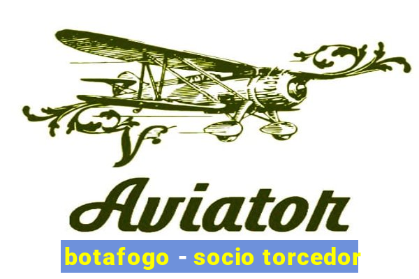 botafogo - socio torcedor