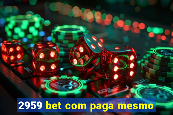 2959 bet com paga mesmo