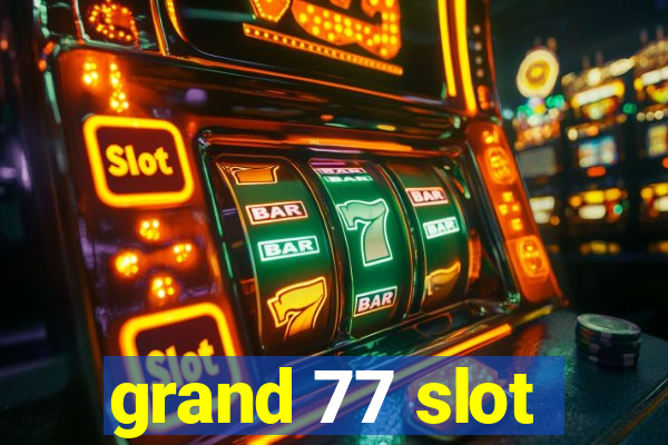 grand 77 slot