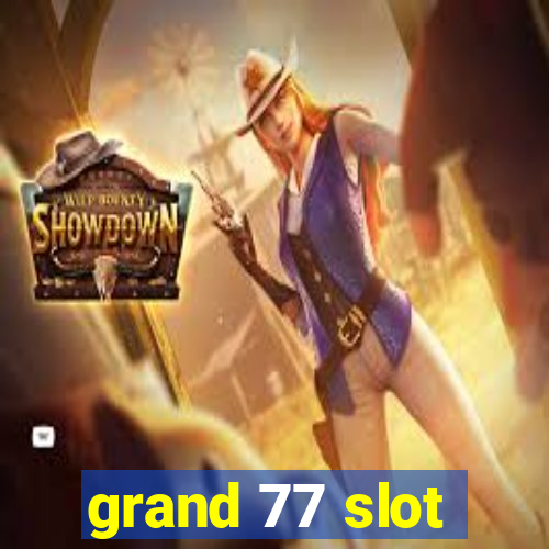 grand 77 slot