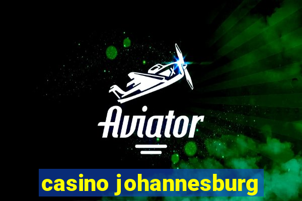 casino johannesburg