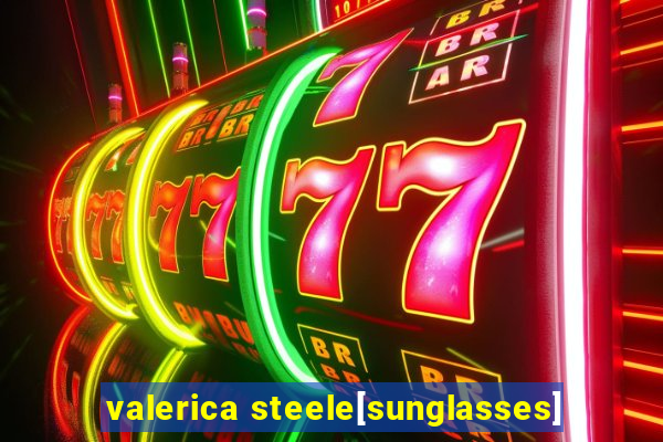 valerica steele[sunglasses]