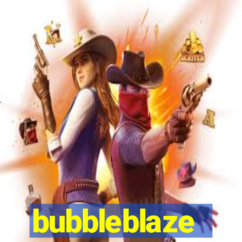 bubbleblaze