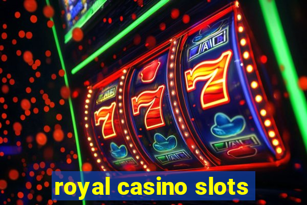 royal casino slots