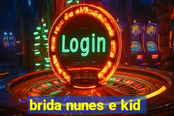 brida nunes e kid