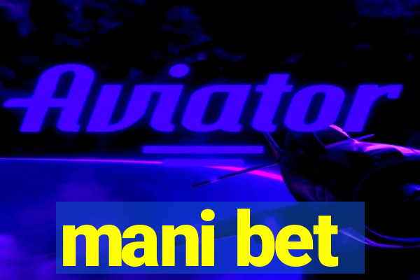 mani bet