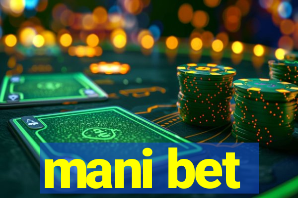 mani bet