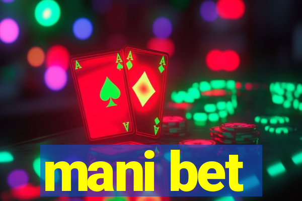 mani bet