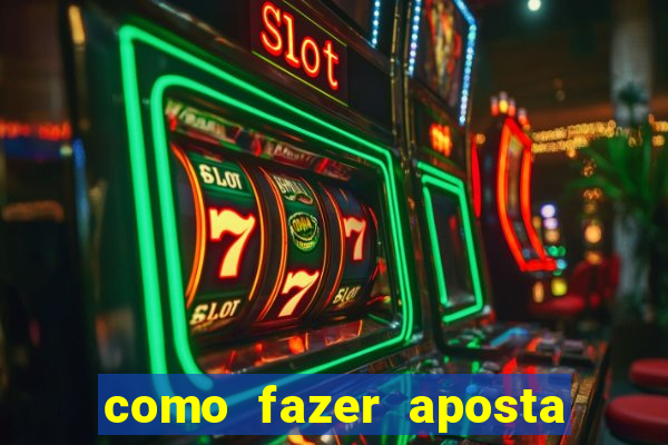 como fazer aposta na bet 365