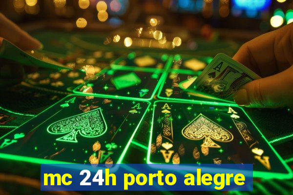 mc 24h porto alegre