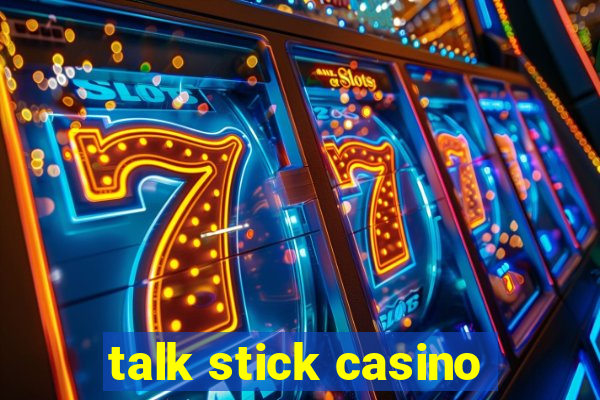 talk stick casino