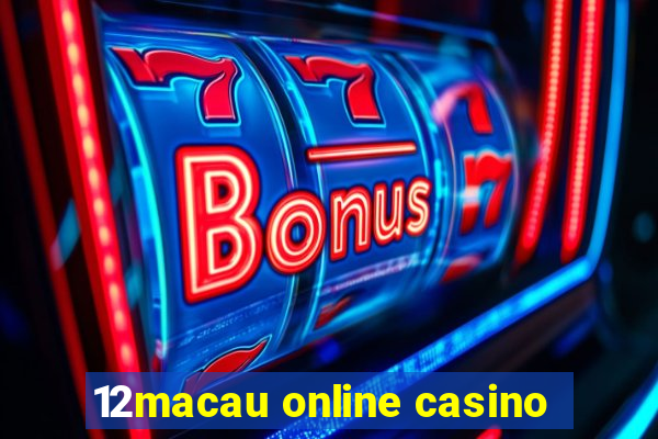 12macau online casino