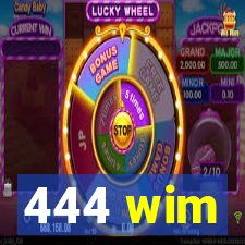 444 wim