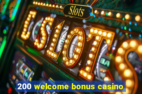 200 welcome bonus casino