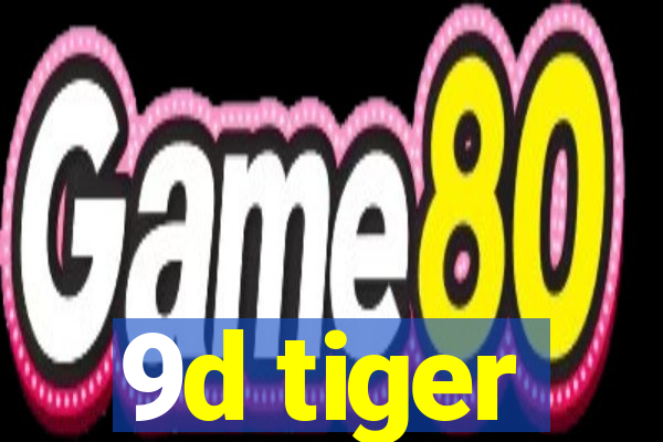 9d tiger