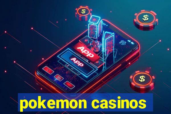 pokemon casinos