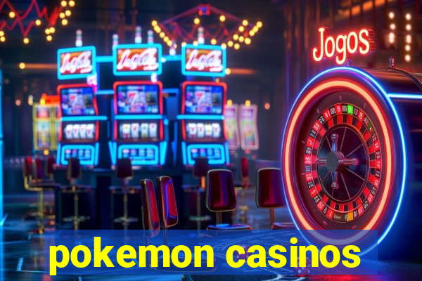 pokemon casinos