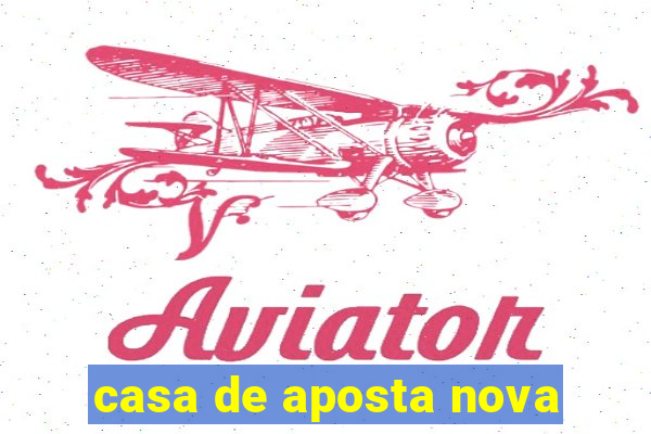 casa de aposta nova