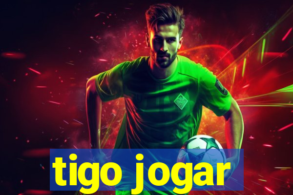 tigo jogar