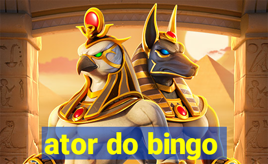 ator do bingo