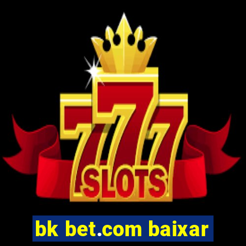 bk bet.com baixar