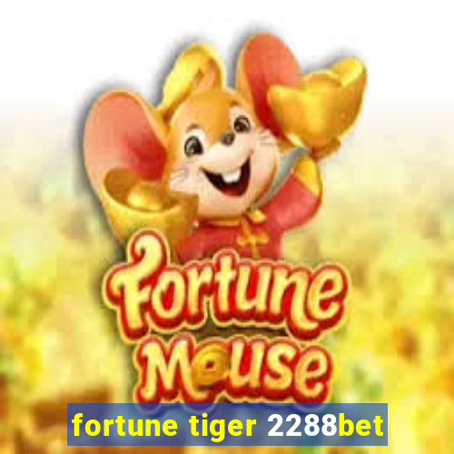 fortune tiger 2288bet