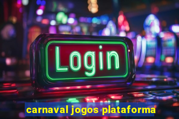 carnaval jogos plataforma