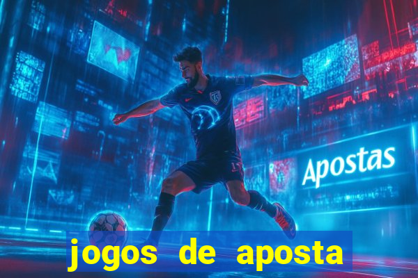 jogos de aposta que ganha dinheiro de verdade