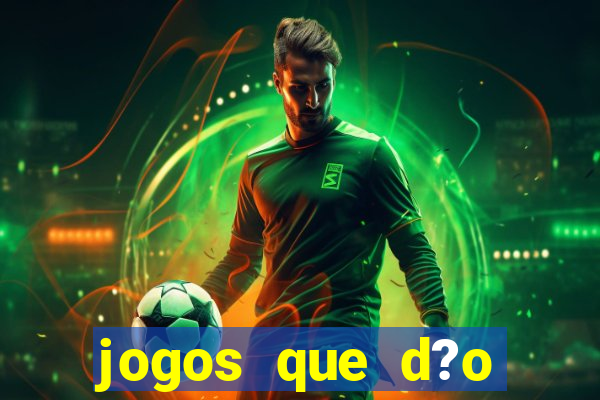 jogos que d?o dinheiro de verdade sem depositar