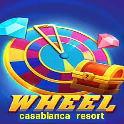 casablanca resort and casino