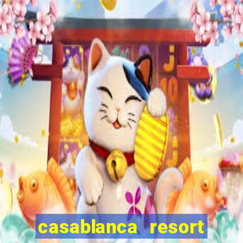 casablanca resort and casino