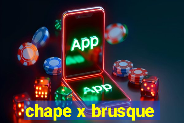 chape x brusque