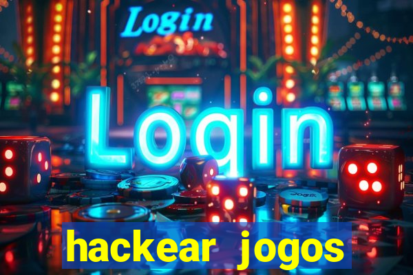 hackear jogos dinheiro infinito