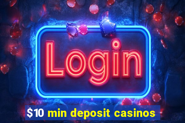 $10 min deposit casinos