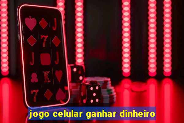 jogo celular ganhar dinheiro